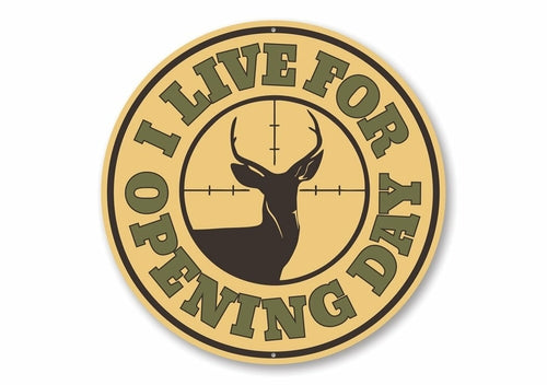 I Live for Opening Day, Deer Hunting Cabin Sign