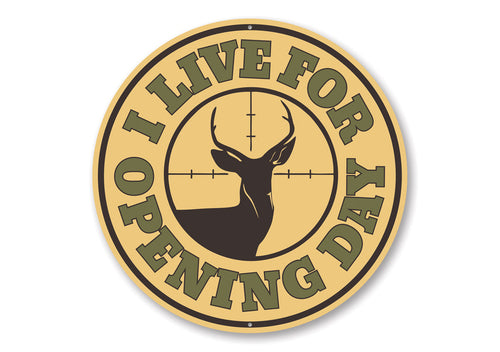 I Live for Opening Day, Deer Hunting Cabin Sign