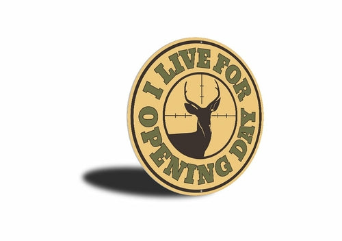I Live for Opening Day, Deer Hunting Cabin Sign